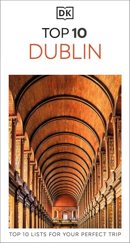 DK Top 10 Dublin: Top 10 lists for your perfect trip, plus an all-weather folded map (Pocket Travel Guide)