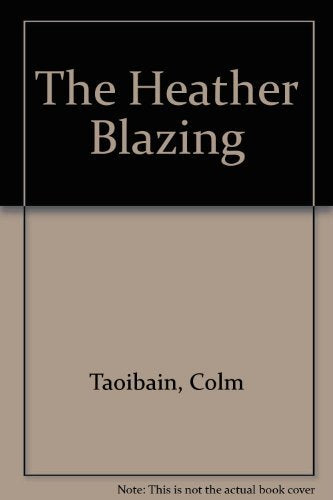 The Heather Blazing by Toibin, Colm