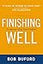 Finishing Well: The Adventure of Life Beyond Halftime