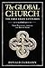 The Global Church---The First Eight Centuries: From Pentecost through the Rise of Islam