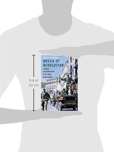 Mecca of Revolution: Algeria, Decolonization, and the Third World Order (Oxford Studies in International History)