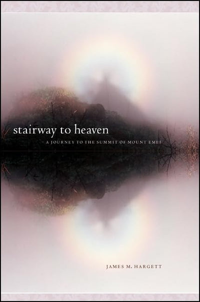 Stairway to Heaven: A Journey to the Summit of Mount Emei (SUNY series in Chinese Philosophy and Culture)