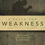 A Place for Weakness: Preparing Yourself for Suffering