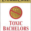 Toxic Bachelors (1st Edition)