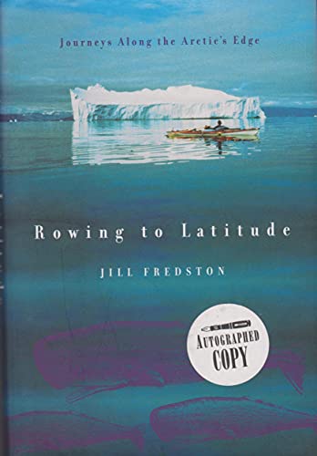 Rowing to Latitude: Journeys Along the Arctic's Edge