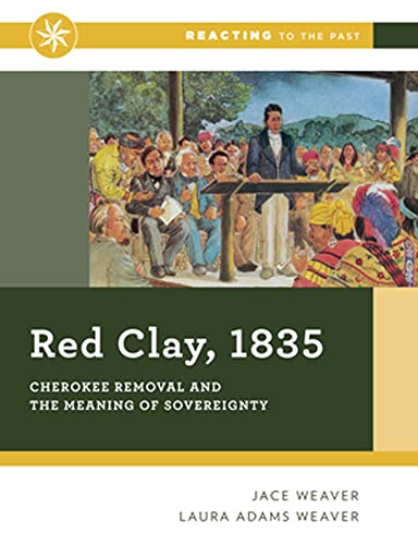 Red Clay, 1835: Cherokee Removal and the Meaning of Sovereignty (Reacting to the Past)