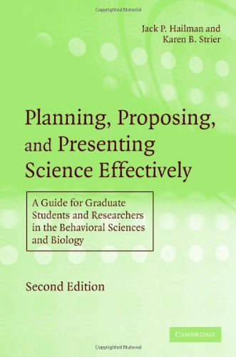 Planning, Proposing, and Presenting Science Effectively: A Guide for Graduate Students and Researchers in the Behavioral Sciences and Biology