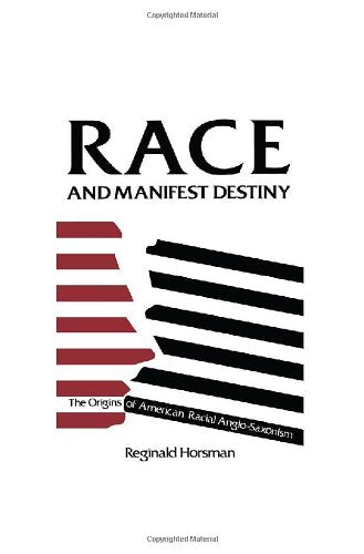 Race and Manifest Destiny: The Origins of American Racial Anglo-Saxonism