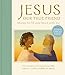 Jesus, Our True Friend: Stories to Fill Your Heart With Joy (The Story of God’s Great Love)
