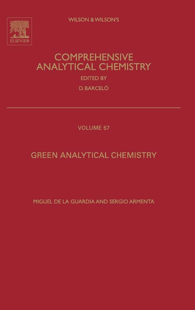 Green Analytical Chemistry: Theory and Practice (Volume 57) (Comprehensive Analytical Chemistry, Volume 57)