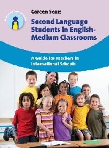 Second Language Students in English-Medium Classrooms: A Guide for Teachers in International Schools (Parents' and Teachers' Guides, 20)