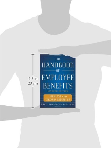 The Handbook of Employee Benefits: Health and Group Benefits 7/E