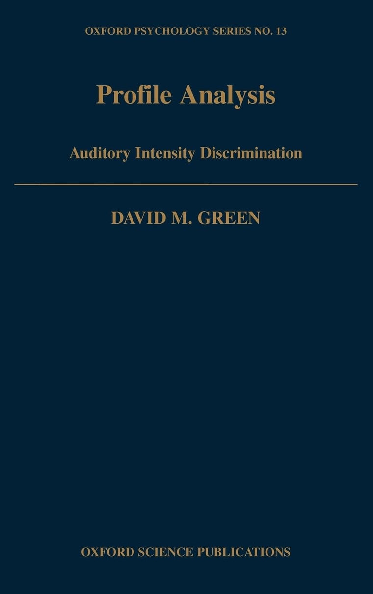 Profile Analysis: Auditory Intensity Discrimination (Oxford Psychology Series)
