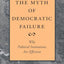 The Myth of Democratic Failure: Why Political Institutions Are Efficient (American Politics and Political Economy Series)