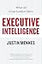 Executive Intelligence: What All Great Leaders Have – A Research-Based Guide to Identifying Standout Performers