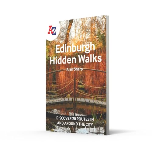 A A-Z EDINBURGH HIDDEN WALKS: Discover 20 routes in and around the city: Discover 20 routes in and around the city