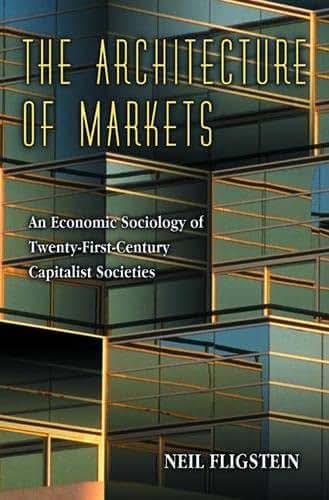 The Architecture of Markets: An Economic Sociology of Twenty