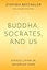 Buddha, Socrates, and Us: Ethical Living in Uncertain Times