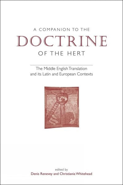 A Companion to 'The Doctrine of the Hert': The Middle English Translation and its Latin and European Contexts (Exeter Medieval Texts and Studies)