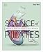 Science of Pilates: Understand the Anatomy and Physiology to Perfect Your Practice