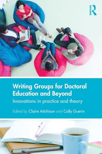 Writing Groups for Doctoral Education and Beyond: Innovations in practice and theory