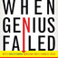 When Genius Failed: The Rise and Fall of Long-Term Capital Management