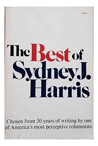 The Best of Sydney J. Harris by Sydney J. Harris