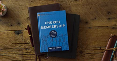 Church Membership: How the World Knows Who Represents Jesus (Building Healthy Churches)