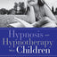 Hypnosis and Hypnotherapy With Children