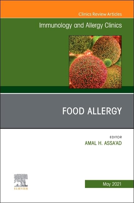 Food Allergy, An Issue of Immunology and Allergy Clinics of North America (Volume 41-2) (The Clinics: Internal Medicine, Volume 41-2)