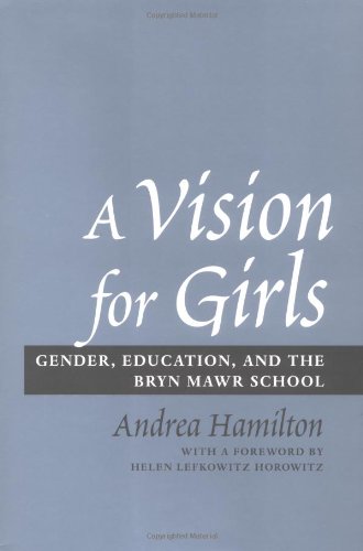 A Vision for Girls: Gender, Education, and the Bryn Mawr School