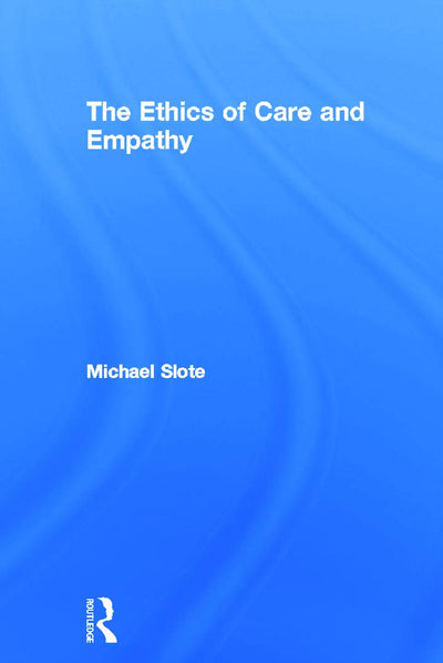 The Ethics of Care and Empathy