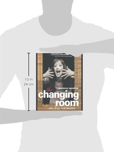 The Changing Room : Sex, Drag and Theatre (Gender in Performance)