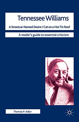 Tennessee Williams - A Streetcar Named Desire/Cat on a Hot Tin Roof (Readers' Guides to Essential Criticism, 67)