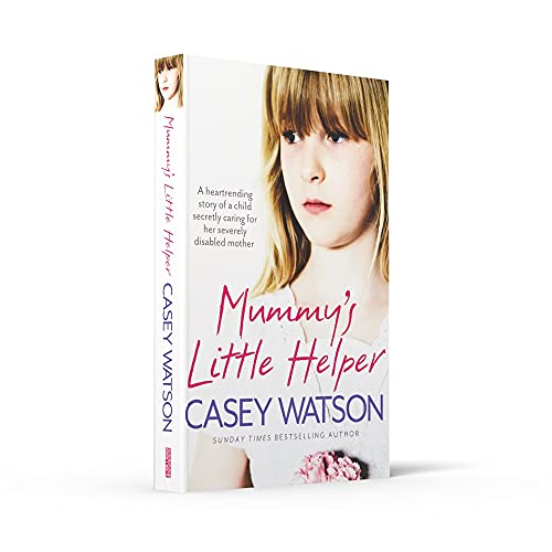 Mummys Little Helper: The heartrending true story of a young girl secretly caring for her severely disabled mother