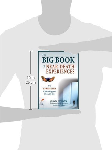 The Big Book of Near-Death Experiences: The Ultimate Guide to the NDE and Its Aftereffects