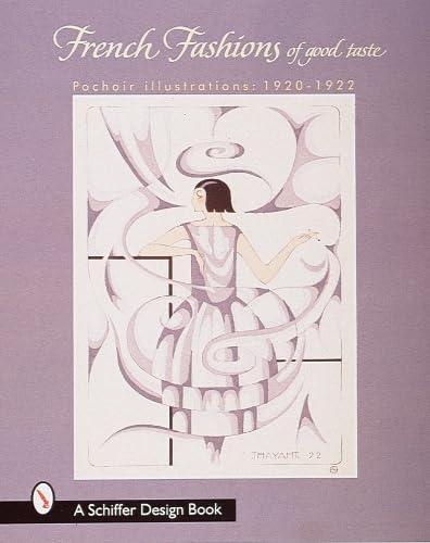 French Fashions "of Good Taste" 1920-1922: From Pochoir Illustrations (Schiffer Design Book)