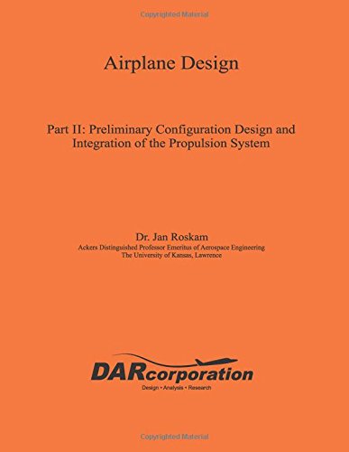 Airplane Design, Part II : Preliminary Configuration Design and Integration of the Propulsion System