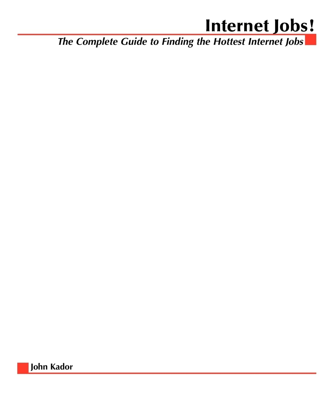 Internet Jobs: The Complete Guide to Finding the Hottest Jobs on the Net