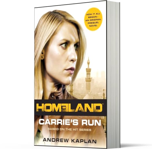 Homeland: Carrie's Run: A Gripping Spy Thriller and Untold Origin Story of CIA Officer Carrie Mathison (Homeland Novels, 1)