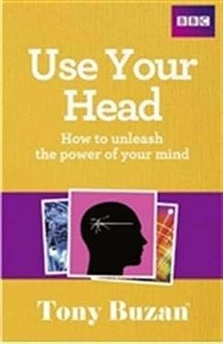 Use Your Head: How to unleash the power of your mind