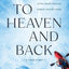 To Heaven and Back: A Doctor's Extraordinary Account of Her Death, Heaven, Angels, and Life Again: A True Story