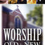Worship Old and New