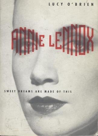 Annie Lennox: Sweet Dreams Are Made of This by OBrien, Lucy