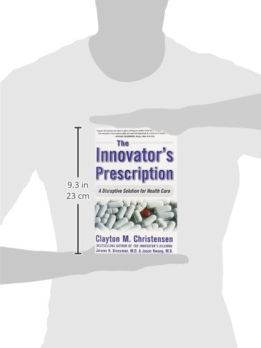 The Innovator's Prescription: A Disruptive Solution for Health Care