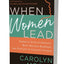 When Women Lead: Embrace Your Authority, Move Beyond Barriers, and Find Joy in Leading Others