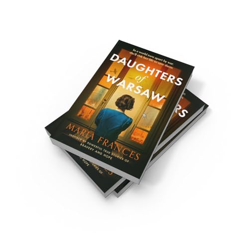 Daughters of Warsaw: an emotional and heartbreaking WW2 historical fiction novel inspired by a real life hero for 2024
