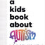 A Kids Book About Autism