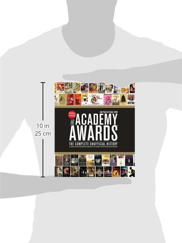 Academy Awards: The Complete Unofficial History -- Revised and Up-To-Date