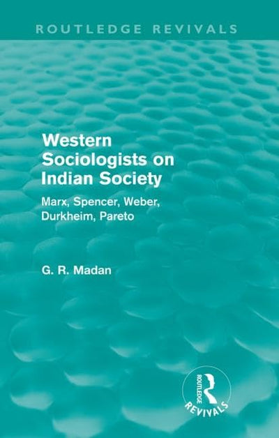 Western Sociologists on Indian Society (Routledge Revivals): Marx, Spencer, Weber, Durkheim, Pareto